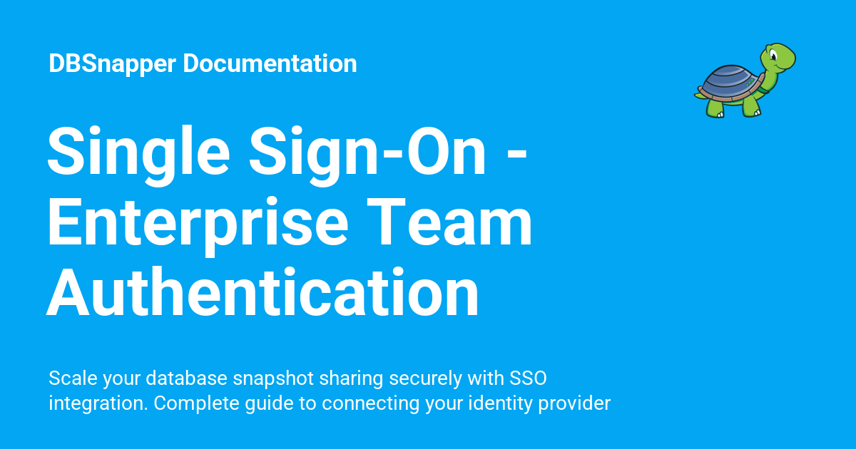 Single Sign-On - Enterprise Team Authentication - DBSnapper Documentation