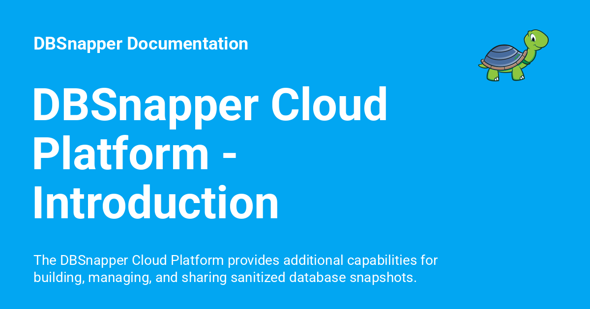 DBSnapper Cloud Platform - Introduction - DBSnapper Documentation