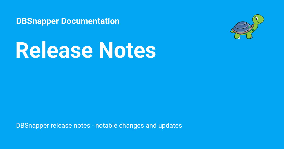 Release Notes - DBSnapper Documentation